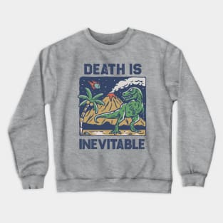 Death Is Inevitable - Funny T-Rex Crewneck Sweatshirt